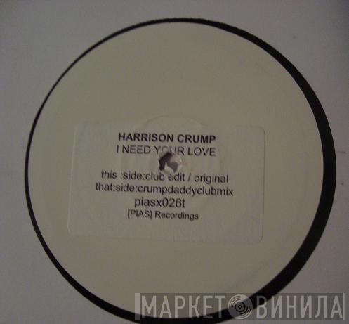  Harrison Crump  - I Need Your Love