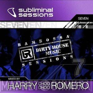 Harry "Choo Choo" Romero - Subliminal Sessions Seven: Bambossa Sessions (Dirty House Music)