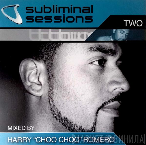 Harry "Choo Choo" Romero - Subliminal Sessions Two