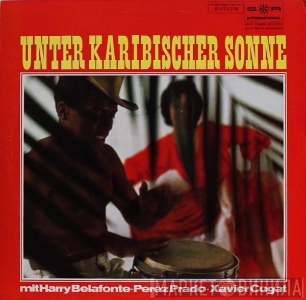 , Harry Belafonte Und Perez Prado  Xavier Cugat  - Unter Karibischer Sonne