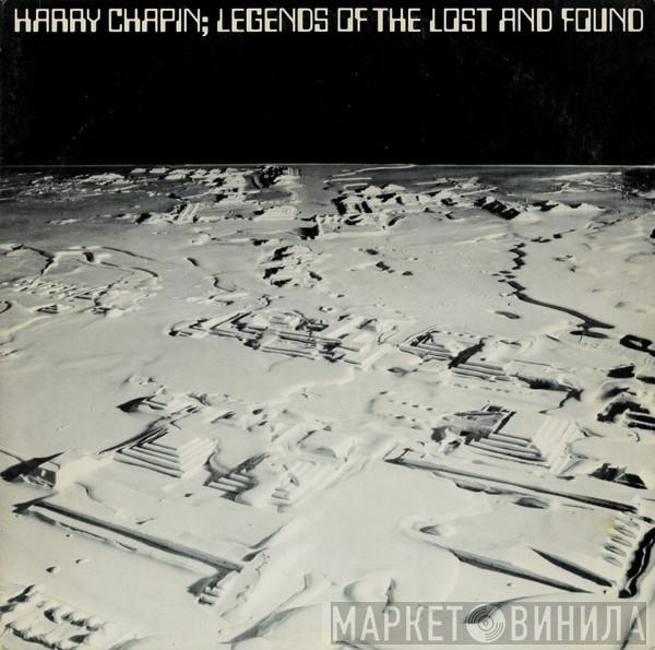  Harry Chapin  - Legends Of The Lost And Found