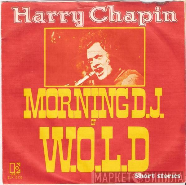  Harry Chapin  - Morning D.J. Of W.O.L.D