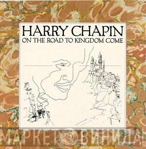  Harry Chapin  - On The Road To Kingdom Come