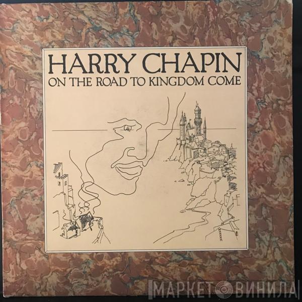  Harry Chapin  - On The Road To Kingdom Come