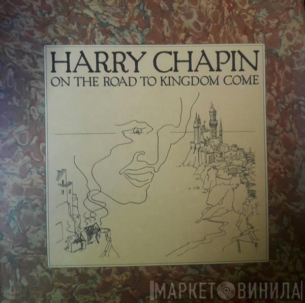  Harry Chapin  - On The Road To Kingdom Come