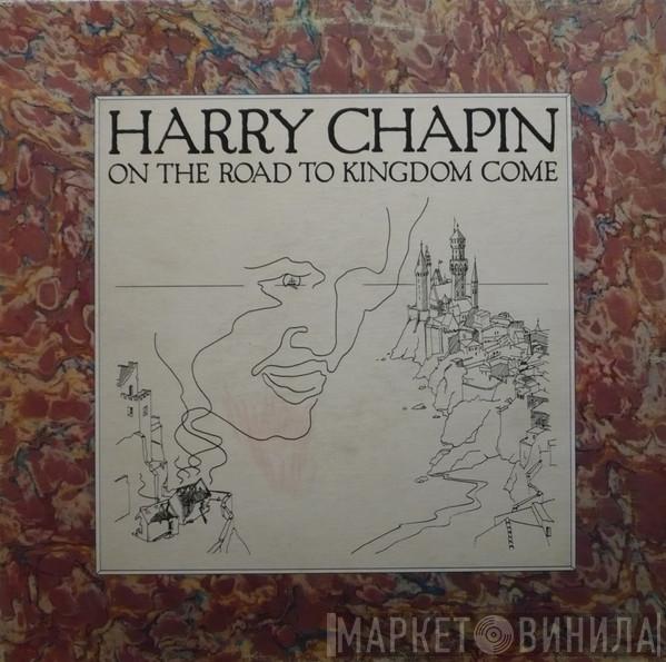  Harry Chapin  - On The Road To Kingdom Come