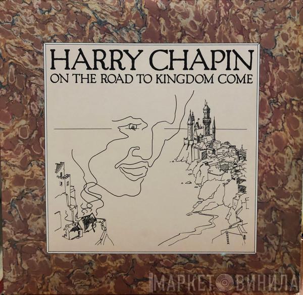  Harry Chapin  - On The Road To Kingdom Come