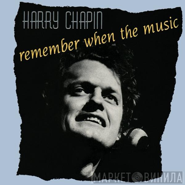  Harry Chapin  - Remember When The Music