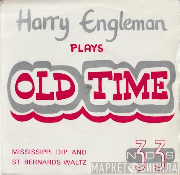 Harry Engleman - Plays Old Time - Mississippi Dip And St. Bernard Waltz