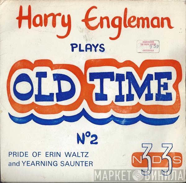 Harry Engleman - Plays Old Time No 2 (Pride Of Erin Waltz And Yearning Saunter)