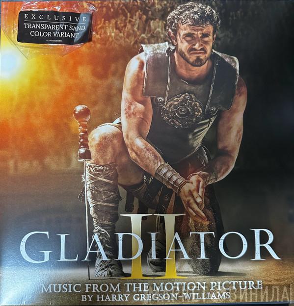 Harry Gregson-Williams - Gladiator II (Music From The Motion Picture)