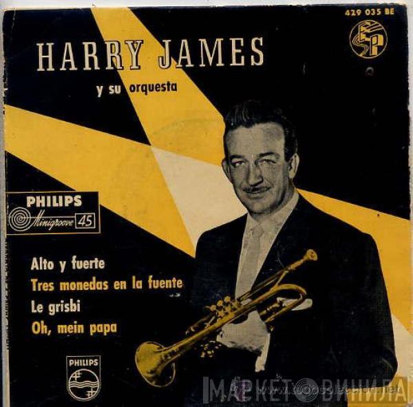  Harry James And His Orchestra  - Alto y Fuerte / Tres Monedas En La Fuente / Le Grisbi / Oh, Mein Papa