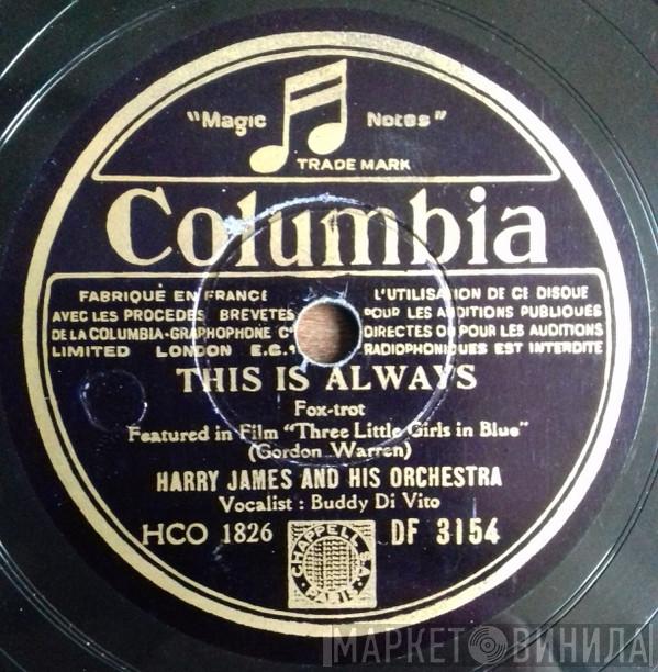  Harry James And His Orchestra  - This Is Always / And Then It's Heaven