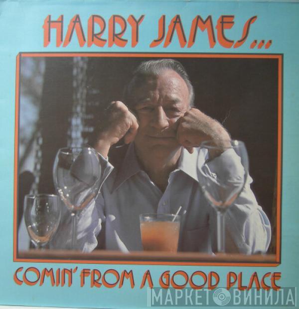 Harry James  - Comin' From A Good Place