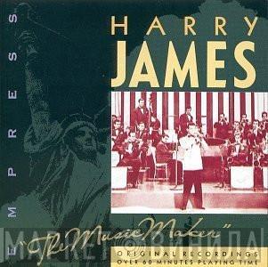 Harry James  - The Music Maker