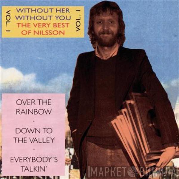 Harry Nilsson - Without Her - Without You - The Very Best Of Nilsson Vol. 1