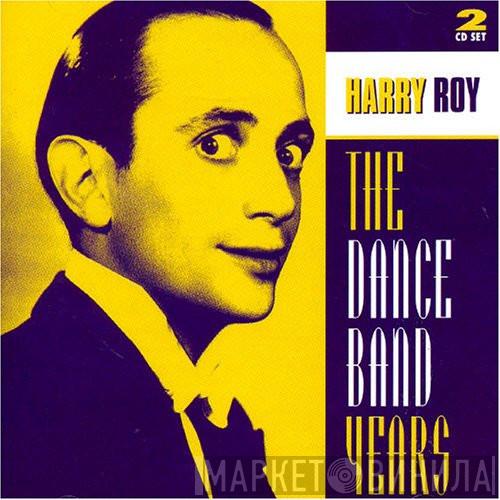 Harry Roy - The Dance Band Years