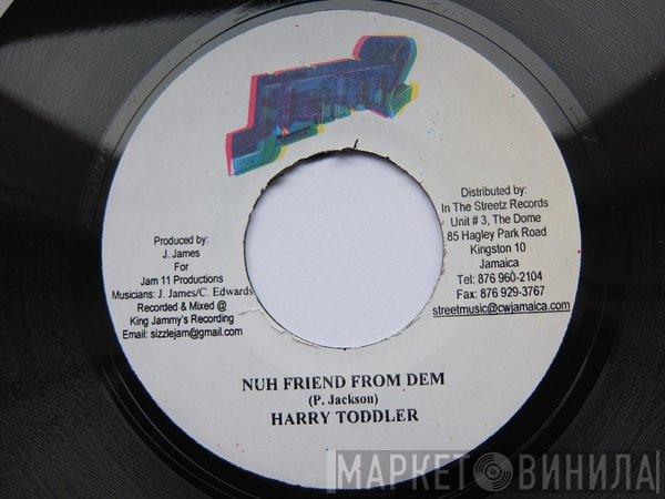 Harry Toddler, Lady Saw - Nuh Friend From Dem / Tight