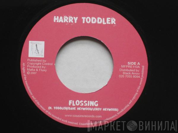Harry Toddler, Troublesome - Flossing / Mad World