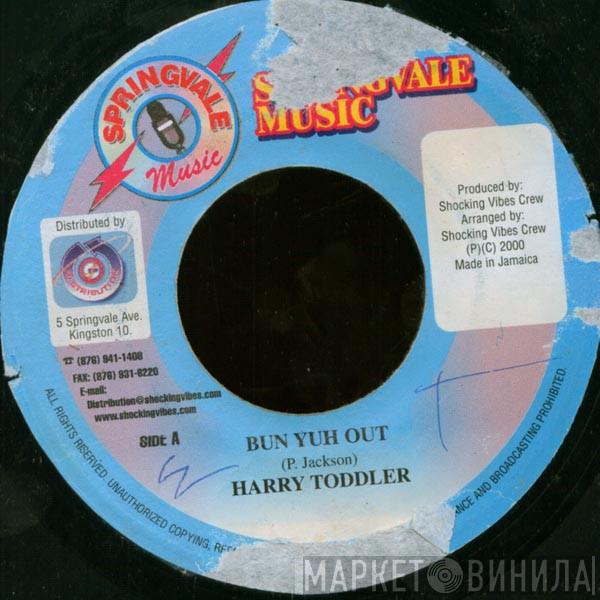 Harry Toddler - Bun Yuh Out