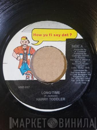 Harry Toddler  - Long Time