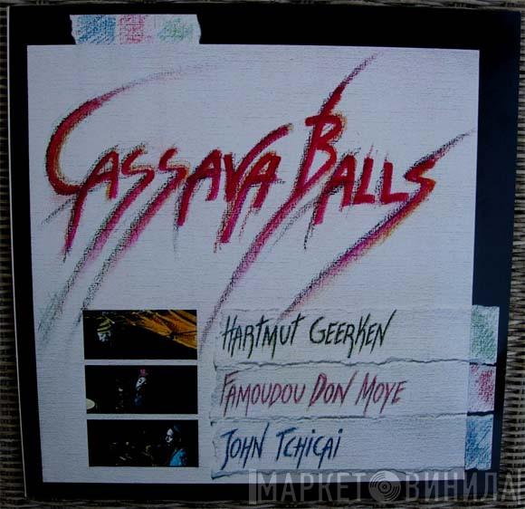 - Hartmut Geerken - Famoudou Don Moye  John Tchicai  - Cassava Balls