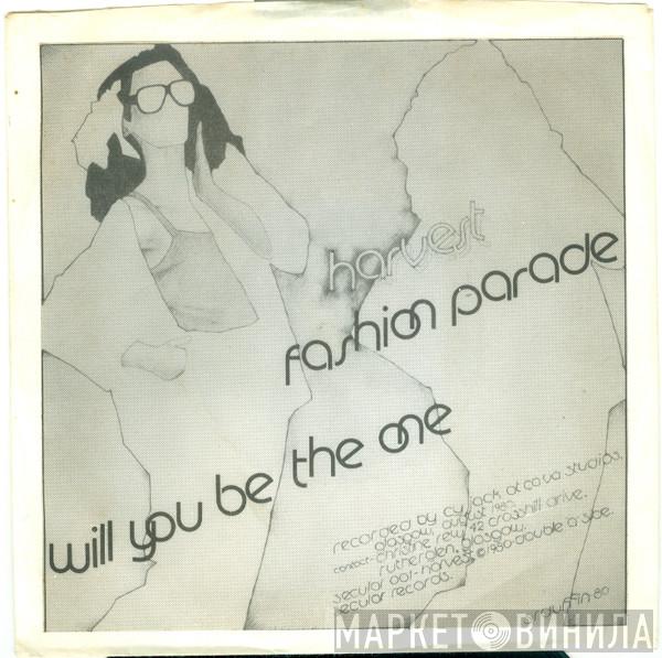 Harvest  - Fashion Parade / Will You Be The One