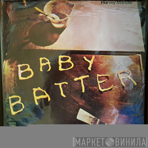  Harvey Mandel  - Baby Batter