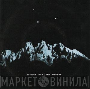 Harvey Milk - The Singles