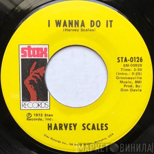 Harvey Scales  - I Wanna Do It / What's Good For You (Don't Have To Be Good To You)
