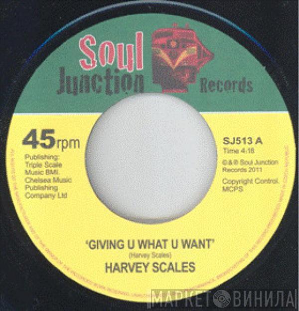 Harvey Scales - Giving U What U Want