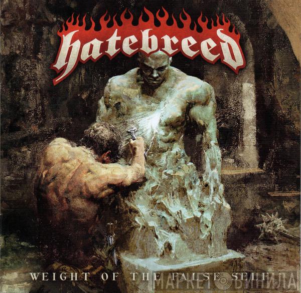  Hatebreed  - Weight Of The False Self