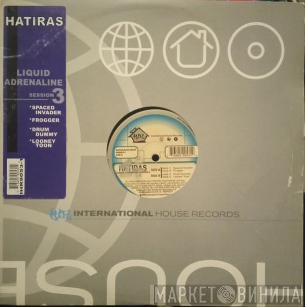 Hatiras - Liquid Adrenaline Session 3