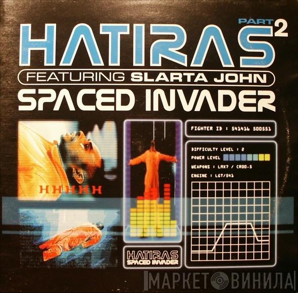  Hatiras  - Spaced Invader (Part 2)