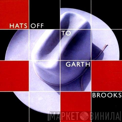  - Hats Off To Garth Brooks