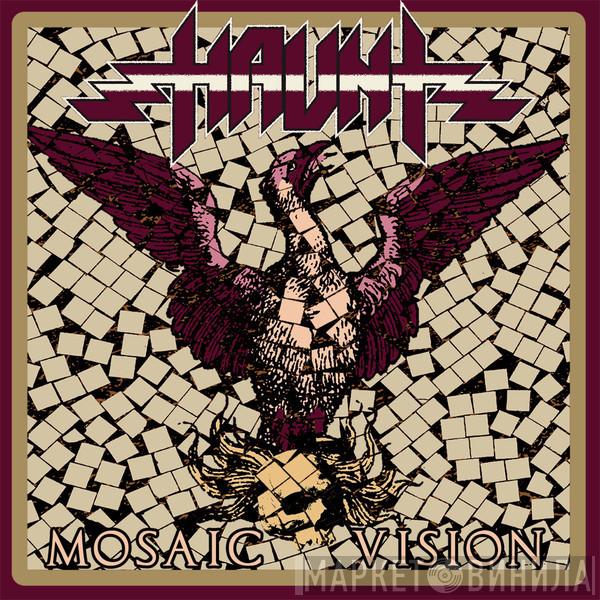  Haunt   - Mosaic Vision