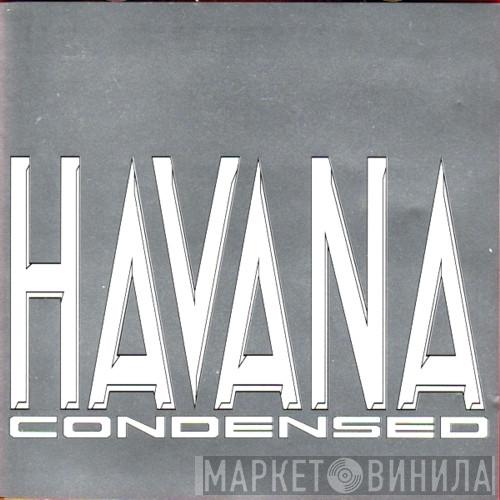  Havana  - Condensed