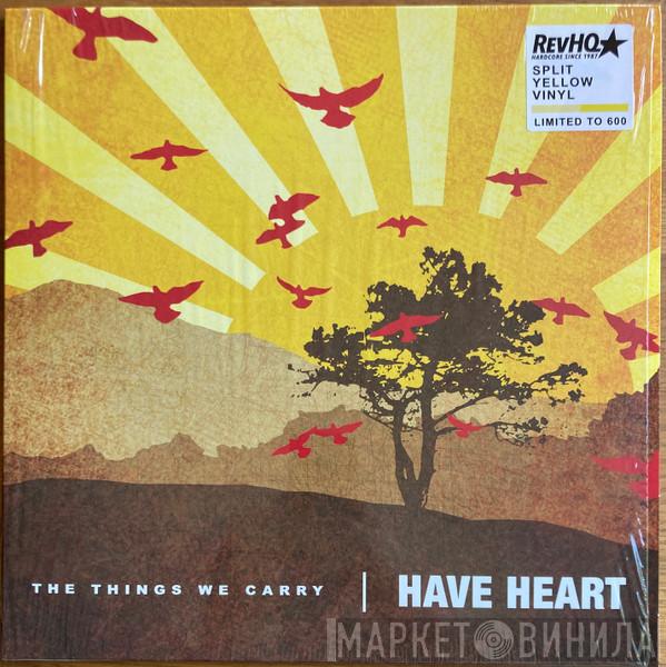 Have Heart - The Things We Carry