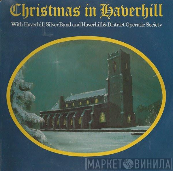 Haverhill Silver Band, Haverhill & District Operatic Society - Christmas In Haverhill