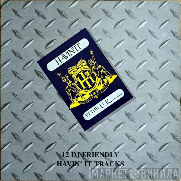  - Havin'It In The U.K. Volume One
