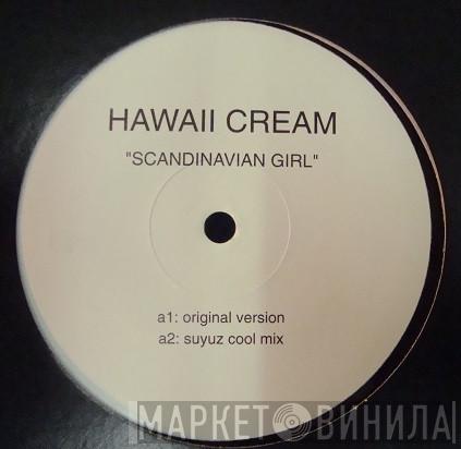Hawaii Cream - Scandinavian Girl