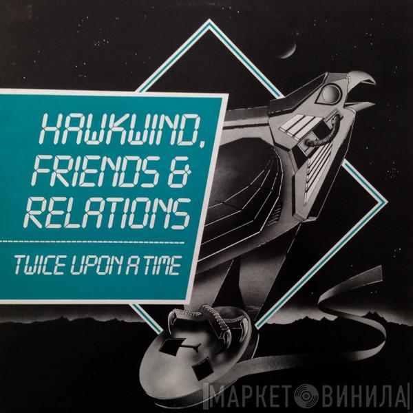  - Hawkwind, Friends & Relations - Twice Upon A Time