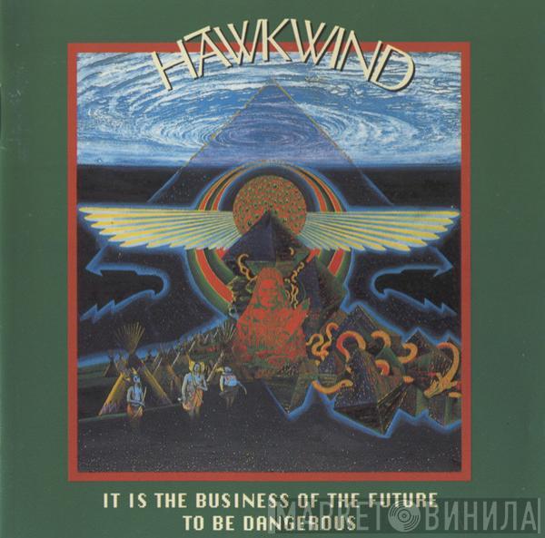  Hawkwind  - It Is The Business Of The Future To Be Dangerous