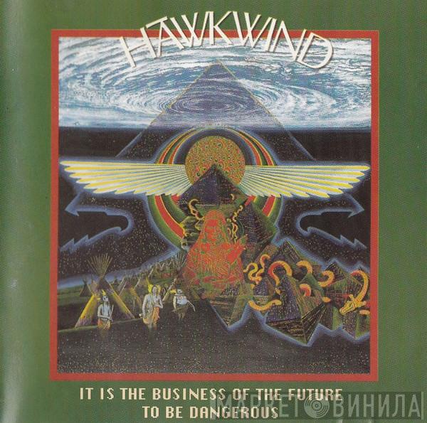  Hawkwind  - It Is The Business Of The Future To Be Dangerous