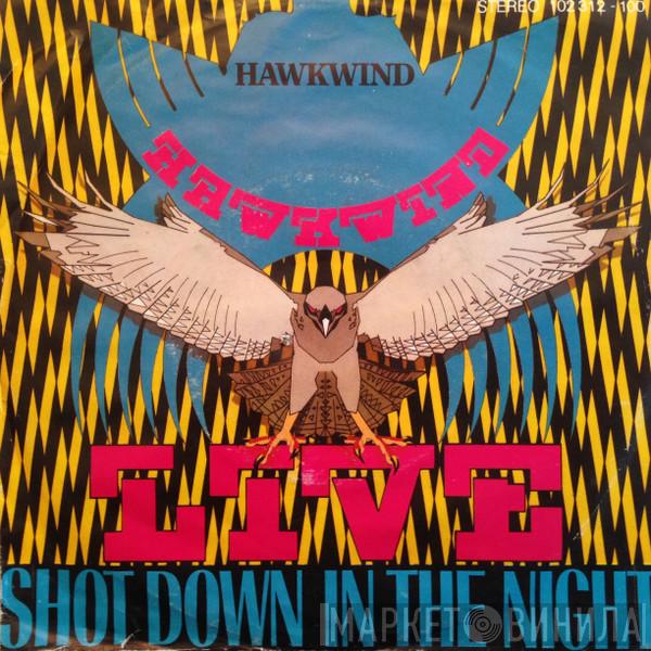  Hawkwind  - Live - Shot Down In The Night