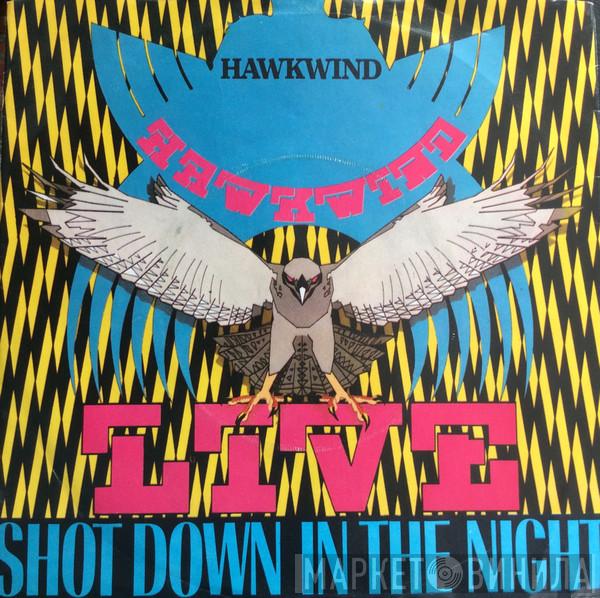  Hawkwind  - Live - Shot Down In The Night