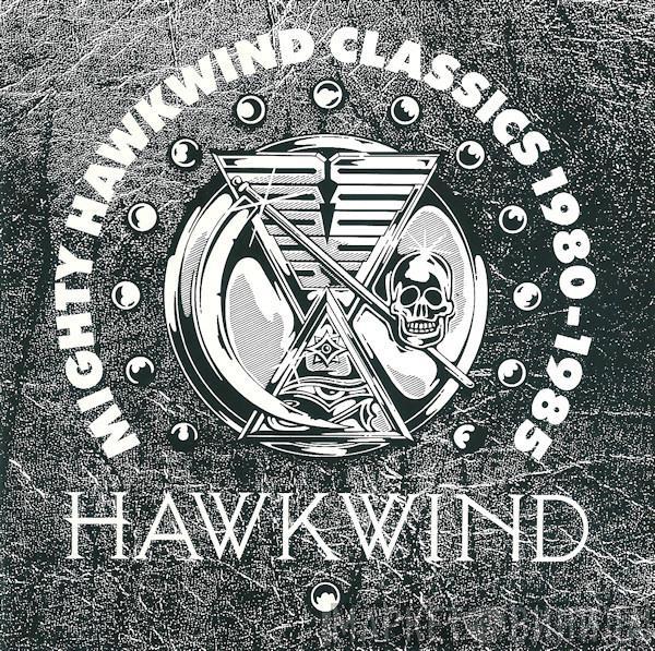  Hawkwind  - Mighty Hawkwind Classics 1980-1985