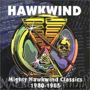  Hawkwind  - Mighty Hawkwind Classics 1980-1985