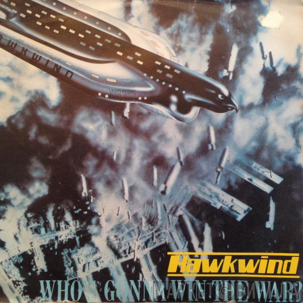 Hawkwind - Who's Gonna Win The War?