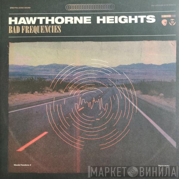 Hawthorne Heights - Bad Frequencies